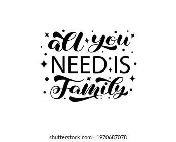 All you need isf family brush lettering. Vector illustration for banner and poster. Inscription for t-shirt