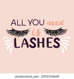 All you need is Lashes text lettering. Hand drawn vector art. 