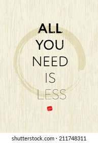 All You Need Is Less  Zen Circle Motivation Quote. Creative Vector Typography Concept