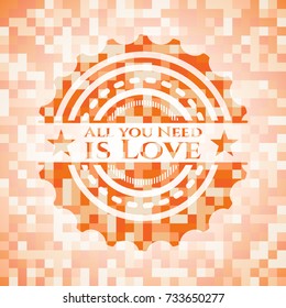All you Need is Love abstract emblem, orange mosaic background