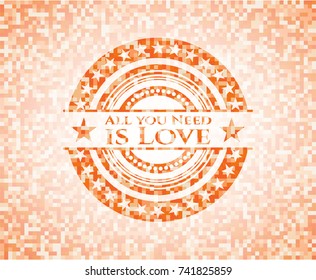 All you Need is Love abstract emblem, orange mosaic background