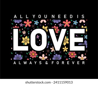 All You Need is Love Always And Forever, Valentines Day T shirt Design Vector, Love Quote, wedding sign quotes  