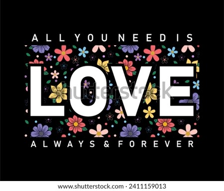 All You Need is Love Always And Forever, Valentines Day T shirt Design Vector, Love Quote, wedding sign quotes  