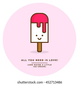 All you need is love! (and maybe a little ice cream) (Line Art in Flat Style Vector Illustration Quote Poster Design)