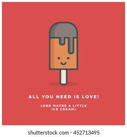 All you need is love! (and maybe a little ice cream) (Line Art in Flat Style Vector Illustration Quote Poster Design)