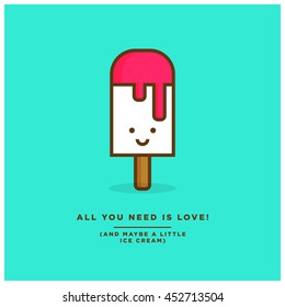 All you need is love! (and maybe a little ice cream) (Line Art in Flat Style Vector Illustration Quote Poster Design)