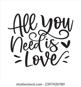 all you need is love background inspirational positive quotes, motivational, typography, lettering design