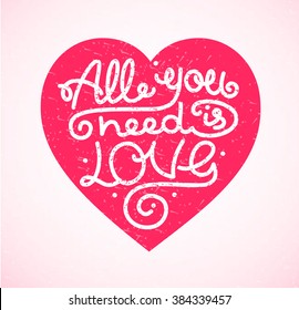 All You Need is Love Background Placard Lettering with Heart. Vector illustration