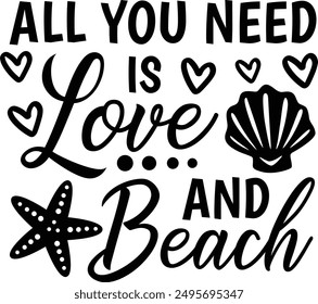 All You Need Is Love And Beach Summer Beach Vacation Typography Design