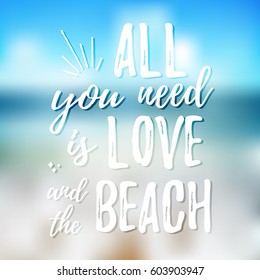 All you need is love and the beach - Design element for housewarming poster, t-shirt design. Vector Hand drawn brush lettering for Home decor, cards, print, poster. Hand drawn inspirational quote.