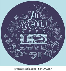 All you need is love. Blue Lettering on a purple background in hand-drawing style. The inscription in English for the design of t-shirts and various gifts.