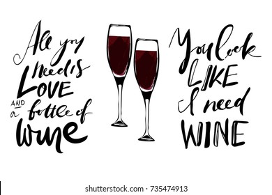 All you need is love and a bottle of wine. You look like I need wine. wine set illustration. Hand lettering and custom typography for your designs