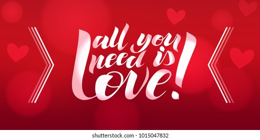 All you need is love calligraphy text with painted hearts for greeting card or banner. Vector holiday illustration. Valentines day.