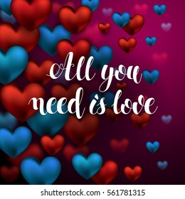 All You Need is Love Calligraphy Lettering. Abstract Beautiful greeting card design with text on hearts decorated red and blue background for Happy Valentines Day celebration. Vector Illustration.