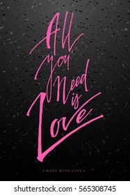 All you need is love calligraphy. Valentines day romantic greeting card. Handwritten modern brush chalk blackboard lover lettering. For love cards, banners, posters. Vector illustration stock vector.