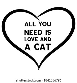 All You Need Is Love And A Cat. Vector Quote