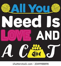 All you need is love and a cat tshirt design