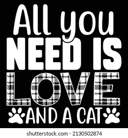 All You Need Is Love And A Cat t-shirt design, vector file.