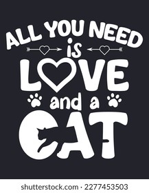 All You Need is Love and a Cat T-Shirt Vector Design