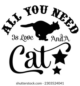 All You Need is Love and a Cat t shirt design, vector file
