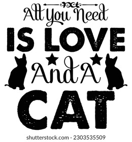 All You Need is Love and a Cat t shirt design, vector file