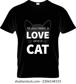 All You Need Is Love And A Cat - Cat Mom T shirt Design, Hand drawn vintage illustration with hand-lettering and decoration elements, Cut Files for , Digital Download