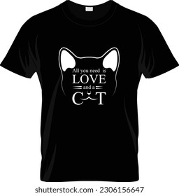 All You Need Is Love And A Cat - Cat Mom T shirt Design, Hand drawn vintage illustration with hand-lettering and decoration elements