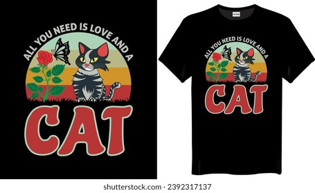 All you need is love and a Cat T Shirt Design - Cat Lover T shirt Design
