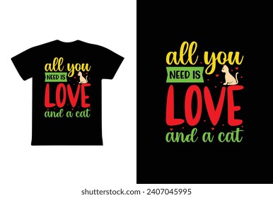 All You Need Is Love And A Cat. Valentine Day T-Shirt design template.