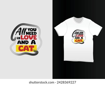 All you need is love and a cat typography t-shirt design with unique style.