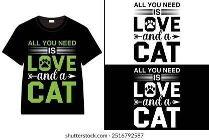 All You Need is Love and a Cat T-shirt design, cat typography t-shirt design, Cat day t shirt design