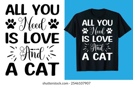 all you need is love and a cat  typography, calligraphy paw silhouette best t shirt design 

