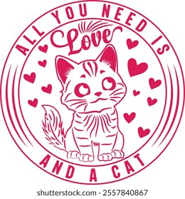 All You Need Is Love and a Cat Valentine Vector Graphic Design, Romantic Cat Illustration, Pet Lover Typography, Valentine Gift Design, Creative Cat Lover Graphic Art, Heartwarming Valentine Design