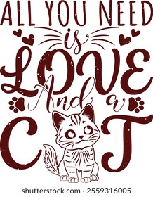 All You Need Is Love and a Cat Valentine's Day Vector Graphic Design- Romantic Cat Illustration, Cute Kitty Artwork, Feline Love Typography, Pet Lover Design, Adorable Valentine Art