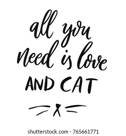 All you need is love and cat. Hand drawn lettering quote and vector illustration cats symbol.