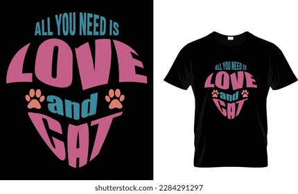 All You Need Is Love And A Cat-T Shirt Design