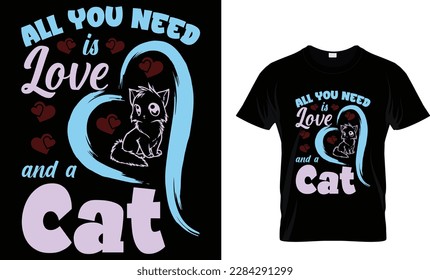 All You Need Is Love And A Cat-T Shirt Design