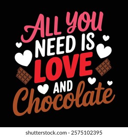 All You Need Is Love And Chocolate T-shirt Design, vector illustration, graphic template, print on demand, retro style, typography, vintage, eps 10, element, valentine's day tee shirt