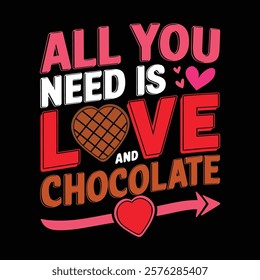 All You Need Is Love And Chocolate T-shirt Design, vector illustration, graphic template, print on demand, textile, retro style, typography, vintage, eps 10, element, valentine's day tee shirt