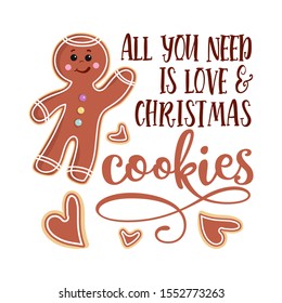 All you need is love and  Christmas cookies - Hand drawn vector illustration. Winter color poster. Good for scrap booking, posters, greeting cards, banners, textiles, gifts, shirts, mugs or other gift