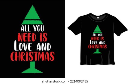 All You Need Is Love and Christmas T-Shirt Design Template for Christmas Celebration. Greeting cards, t-shirts, mugs, and gifts. For Men, Women, and Baby clothing