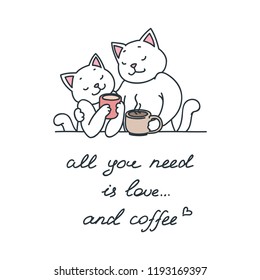 All you need is love... and coffee! Illustration of cute cat couple enjoying coffee isolated on white background. Vector illustration 8 EPS.