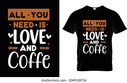 All You Need Is Love and Coffee T Shirt Design