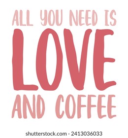 All you need is love and coffee 