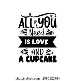 All you need is love and cupcake Typography lettering for t shirt