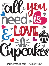 All You Need Is Love And A Cupcake, Valentines Day, Heart, Love, Be Mine, Holiday, Illustration