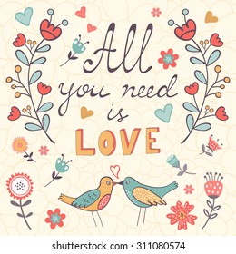 All you need is love.  Cute greeting card. Vector illustration