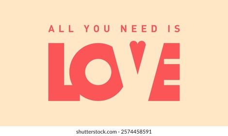 All you need is Love. Design element for fashion print  or greeting card. Original lettering.