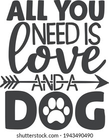 All you need is love and a dog | Pet mom quote