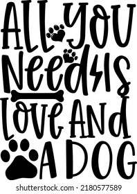 All You Need is Love and a dog svg, Rottie SVG, Silhouette Cut File, Dog SVG, Instant Download for Cricut, Instant Download Silhouette